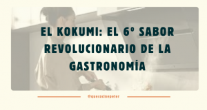 El kokumi: el sexto sabor revolucionario de la gastronomía