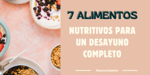 los siete alimentos nutritivos para un desayuno completo y energético