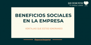 Beneficios sociales en la empresa y sus ventajas