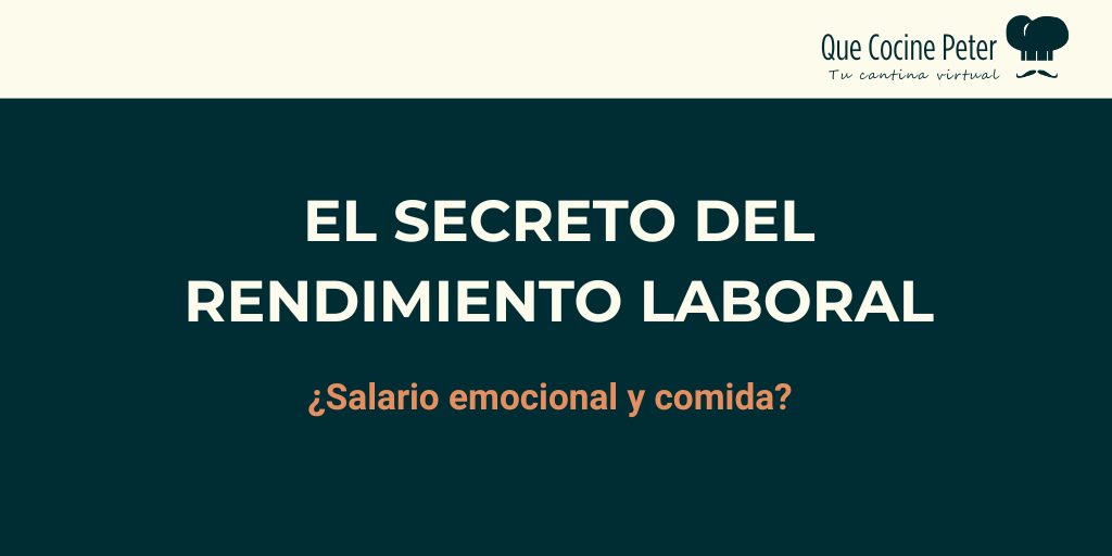 Salario emocional y comida: El secreto del rendimiento laboral