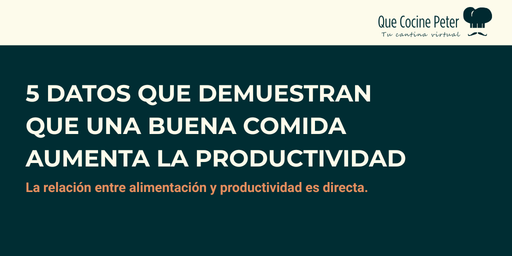5 datos que demuestran que una buena comida aumenta la productividad