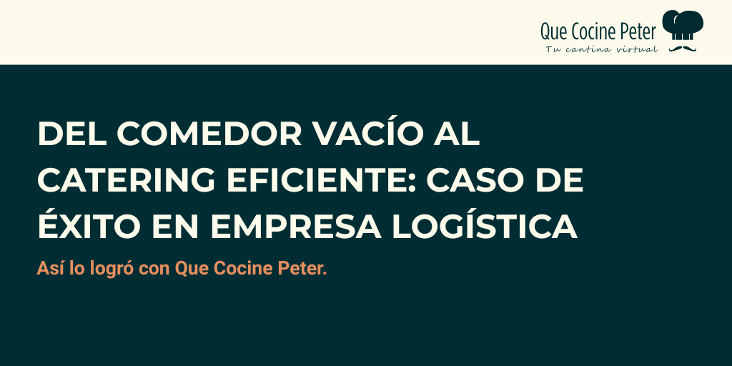 Del comedor vacío al catering eficiente: caso de éxito en empresa logística