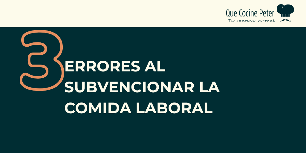 Los 3 errores más comunes al subvencionar la comida laboral en la oficina