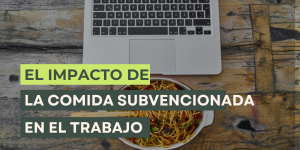 Cómo la comida subvencionada impacta en la salud mental y el clima laboral