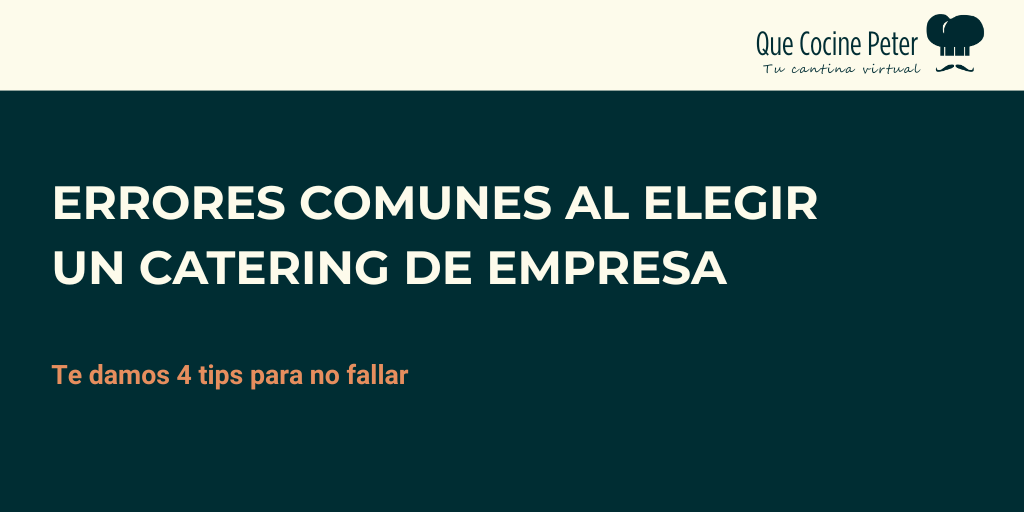 cuales son los errores mas comunes a la hora de elegir un catering de empresa