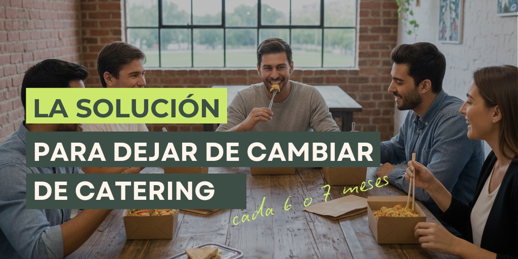 La solución para dejar de cambiar de catering tradicional cada 6 o 7 meses